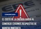 El costo de la energía AHOGA al comercio: EXIGIMOS respuestas inmediatas