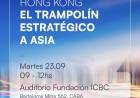  “Hong Kong: El trampolín estratégico a Asia”