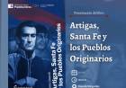 Presentación del libro “Artigas, Santa Fe y los Pueblos Originarios”